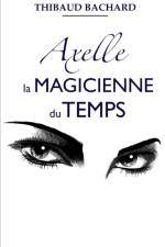 Axelle la Magicienne du Temps af Thibaud Bachard