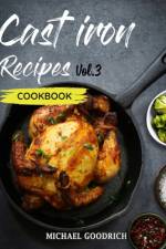 Cast Iron Recipes Cookbook af Michael Goodrich