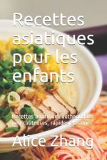 Recettes asiatiques pour les enfants af Alice Zhang