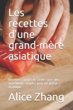 Les recettes d'une grand-mere asiatique af Alice Zhang