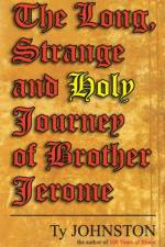 Long, Strange and Holy Journey of Brother Jerome af Ty Johnston