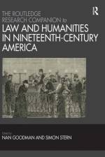 The Routledge Research Companion to Law and Humanities in Nineteenth-Century America af Nan Goodman