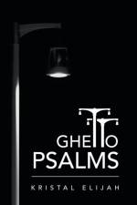 Ghetto Psalms af Kristal Elijah