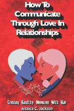 How To Communicate Through Love In Relationships af David Washington