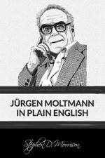 Jurgen Moltmann in Plain English af Stephen D Morrison