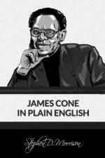 James Cone in Plain English af Stephen D Morrison