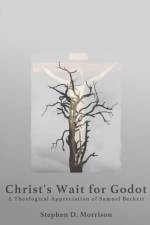 Christ's Wait for Godot af Stephen D Morrison