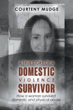 True Story of a Domestic Violence Survivor af Courteny Mudge