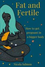 Fat and Fertile af Nicola Salmon