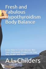 Fresh and Fabulous Hypothyroidism Body Balance af A L Childers