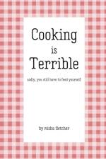 Cooking is Terrible af Misha Fletcher