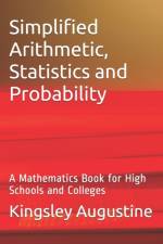 Simplified Arithmetic, Statistics and Probability af Kingsley Augustine