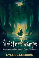 Sinister Swamps af Lyle Blackburn