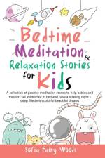 Bedtime Meditation Relaxation Stories for Kids af Sofia Fairy Woods