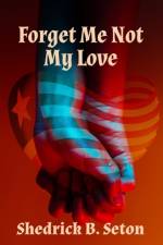 Forget Me Not My Love af Shedrick B Seton