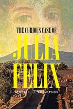 Curious Case of Julia Felix af Michael D Thompson