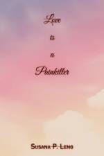 Love Is a Painkiller af Susana P Leng