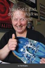 You Got it Bad, do You? Walk in My Shoes! af Tobi Staples