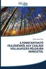 Fenntarthato FejlŐdesrŐl Egy Csaladi Vallalkozas Peldajan Keresztul af Otott-Janek Fanni