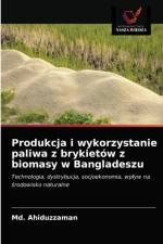 Produkcja i wykorzystanie paliwa z brykietow z biomasy w Bangladeszu af Md Ahiduzzaman