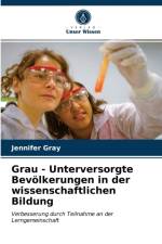 Grau - Unterversorgte Bevoelkerungen in der wissenschaftlichen Bildung af Jennifer Gray