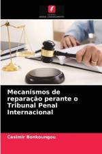 Mecanismos de reparacao perante o Tribunal Penal Internacional af Casimir Bonkoungou
