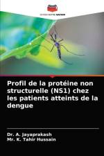 Profil de la proteine non structurelle (NS1) chez les patients atteints de la dengue af Dr A Jayaprakash