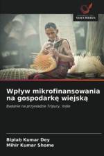 Wplyw mikrofinansowania na gospodarkę wiejską af Mihir Kumar Shome