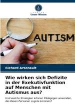 Wie wirken sich Defizite in der Exekutivfunktion auf Menschen mit Autismus aus? af Richard Arsenault