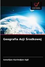 Geografia Azji Środkowej af Ismoiljon Karimdjon Ugli