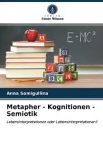 Metapher - Kognitionen - Semiotik af Anna Samigullina
