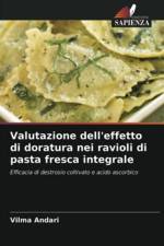 Valutazione dell'effetto di doratura nei ravioli di pasta fresca integrale af Vilma Andari
