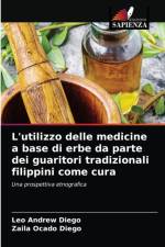 L'utilizzo delle medicine a base di erbe da parte dei guaritori tradizionali filippini come cura af Zaila Ocado Diego