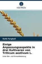 Einige Anpassungsaspekte in drei Kultivaren von Triticum aestivum L. af Kotb Farghali