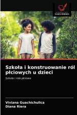 Szkola i konstruowanie rol plciowych u dzieci af Viviana Guachichullca