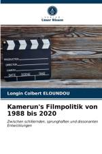 Kamerun's Filmpolitik von 1988 bis 2020 af Longin Colbert Eloundou