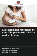 L'allaitement maternel et son role preventif dans la malocclusion af Srikala Bhandary