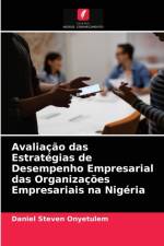 Avaliacao das Estrategias de Desempenho Empresarial das Organizacoes Empresariais na Nigeria af Daniel Steven Onyetulem
