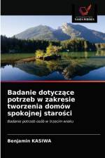 Badanie dotyczące potrzeb w zakresie tworzenia domow spokojnej starości af Benjamin Kasiwa