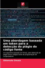 Uma abordagem baseada em token para a deteccao do plagio do codigo fonte af Okiemute Omuta