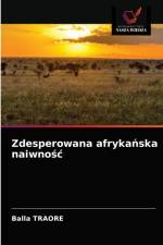Zdesperowana afrykańska naiwnośc af Balla Traore