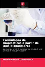 Formulacao de bioplasticos a partir de dois biopolimeros af Martial Gervais Oden Bella