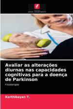 Avaliar as alteracoes diurnas nas capacidades cognitivas para a doenca de Parkinson af Karthikeyan T