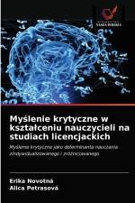 Myślenie krytyczne w ksztalceniu nauczycieli na studiach licencjackich af Alica Petrasová