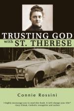 Trusting God with St. Therese af Connie Rossini