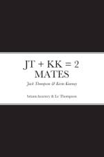JT + Kk = 2 Mates af Briann Kearney