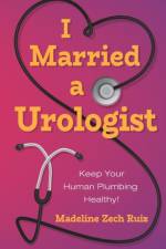 I Married a Urologist af Madeline Zech Ruiz