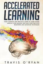 Accelerated Learning af Travis O'Ryan