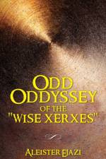Odd Oddyssey of The Wise Xerxes af Aleister Ejazi