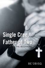 Single Cree, Father of Two af Be'Obisq